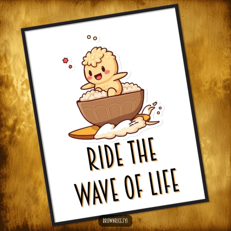 Funny Free Printable Wall Art: Brown rice character riding a steaming bowl of rice like a surfboard with a big grin.