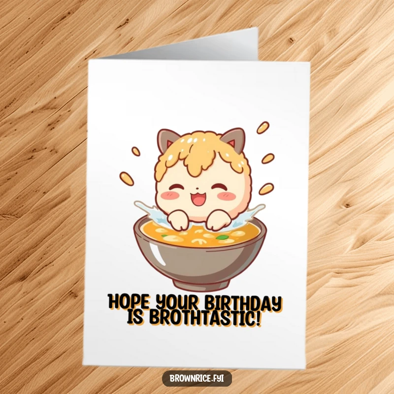 Funny Free Printable Birthday Card: Brown rice character gleefully splashing in a bowl of broth.