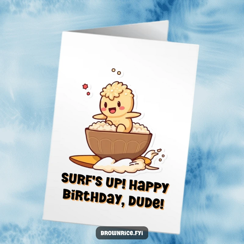 Funny Free Printable Birthday Card: Brown rice character surfing on a steaming bowl of rice like a surfboard, looking thrilled.