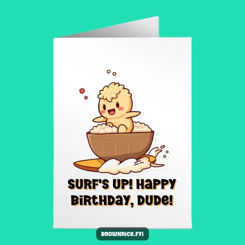 Free Printable Birthday Card: Surfing Rice Bowl Brown Rice Guy Downloadable Gift