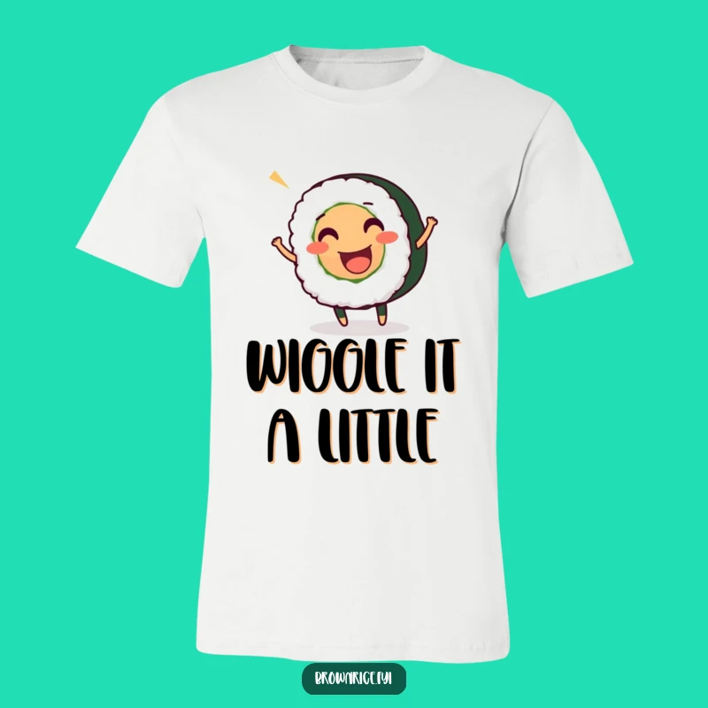 Funny Sushi Roll Wiggle T-Shirt: Wear Your Foodie Enthusiasm